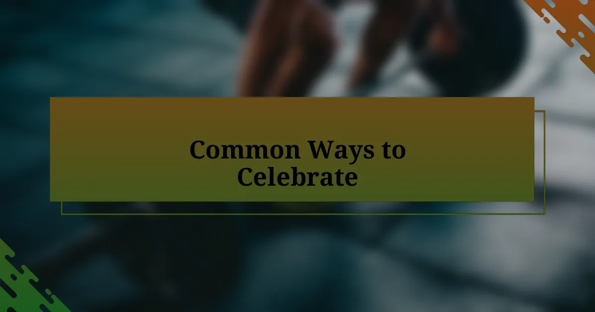 Common Ways to Celebrate