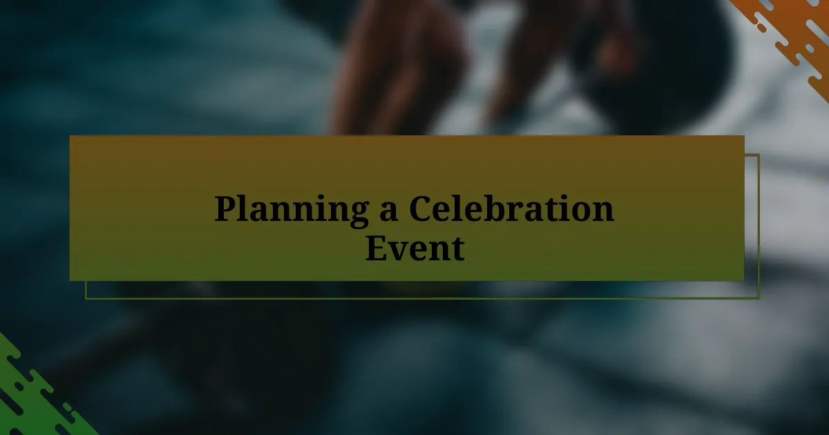 Planning a Celebration Event