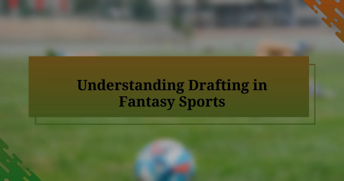 Understanding Drafting in Fantasy Sports