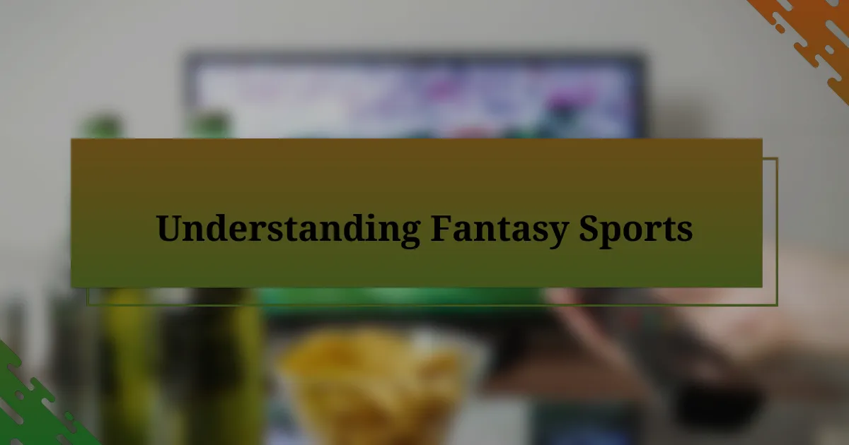 Understanding Fantasy Sports