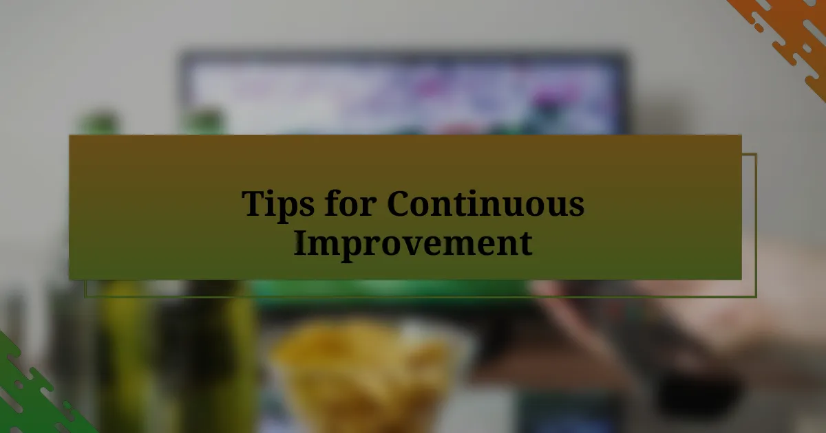 Tips for Continuous Improvement