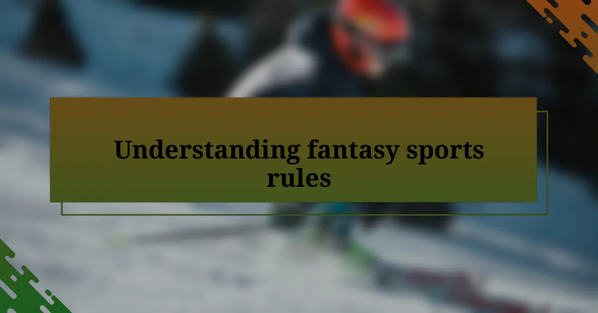 Understanding fantasy sports rules