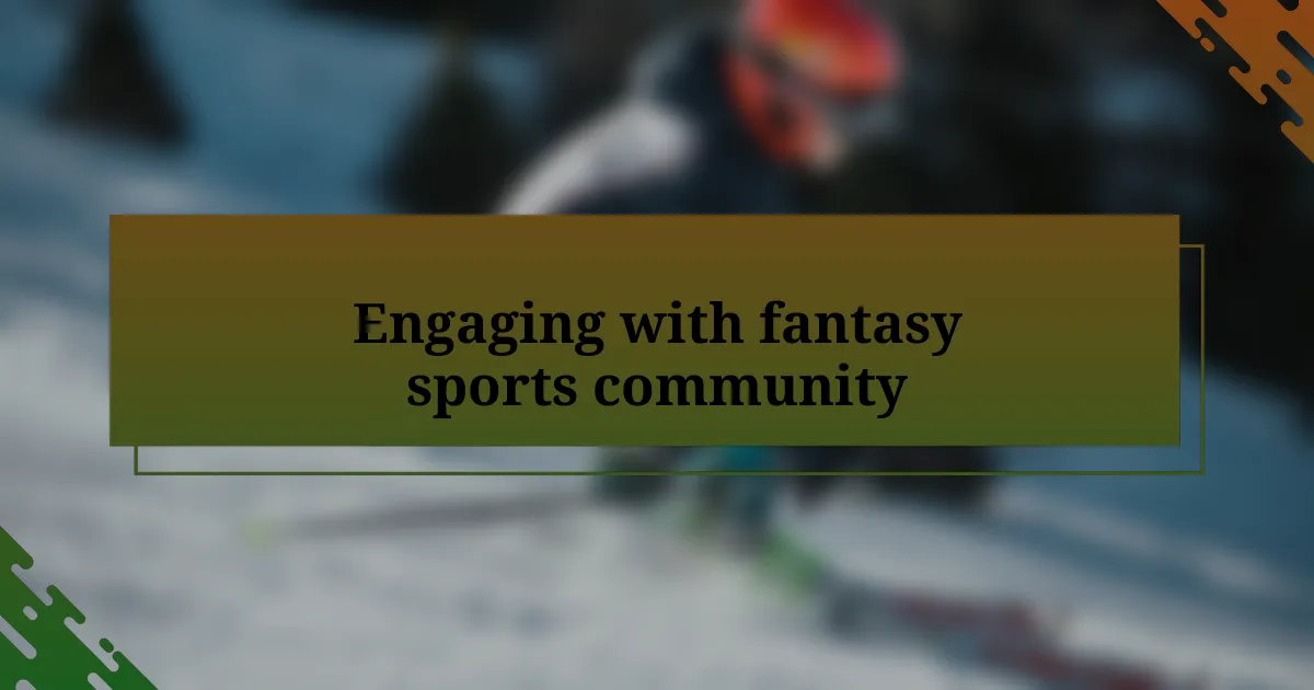 Engaging with fantasy sports community