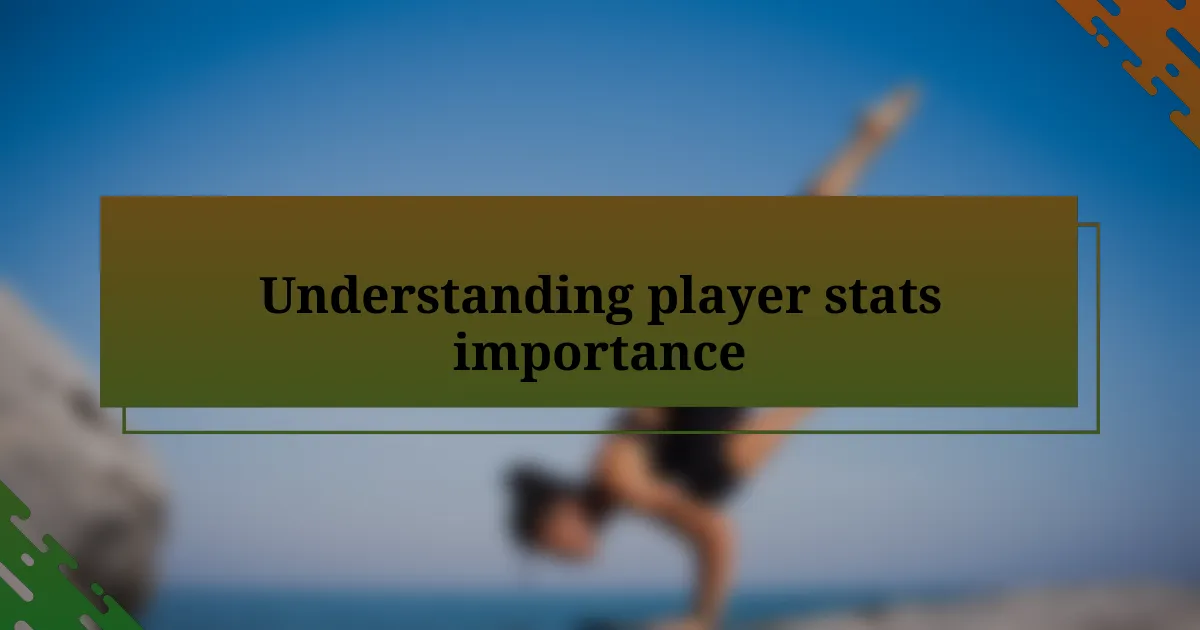 Understanding player stats importance