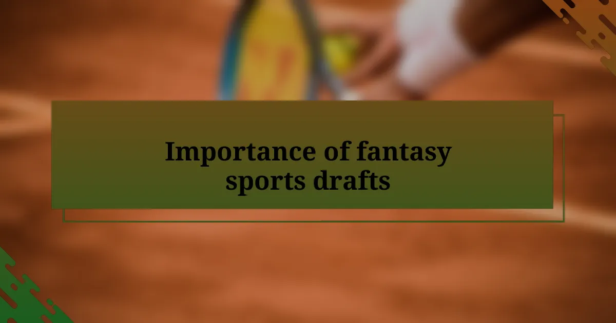 Importance of fantasy sports drafts