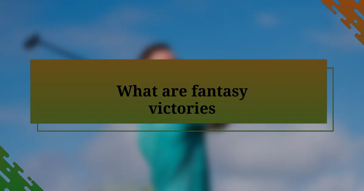 What are fantasy victories