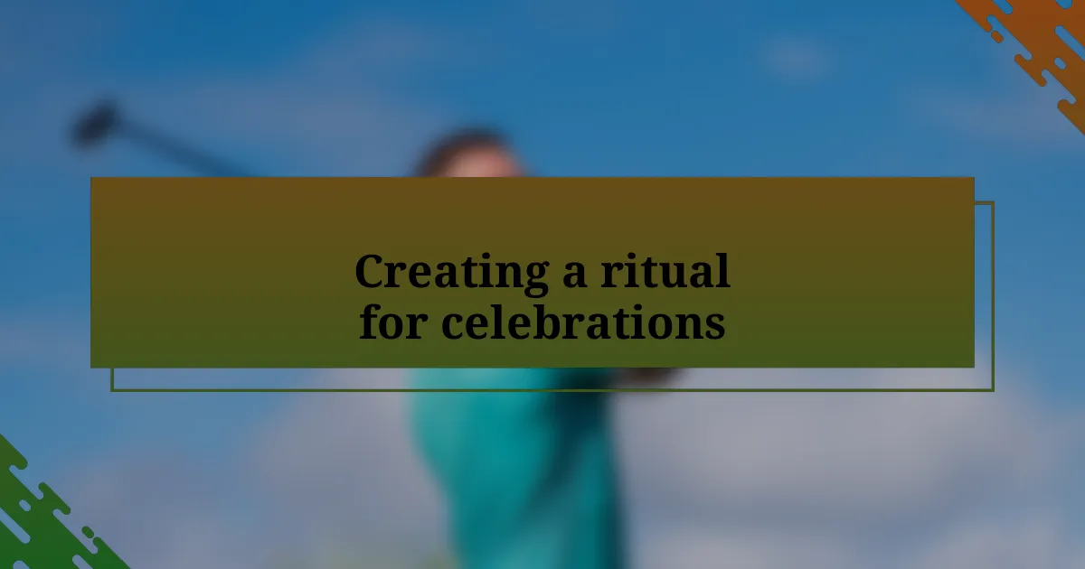 Creating a ritual for celebrations