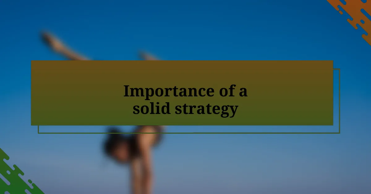 Importance of a solid strategy