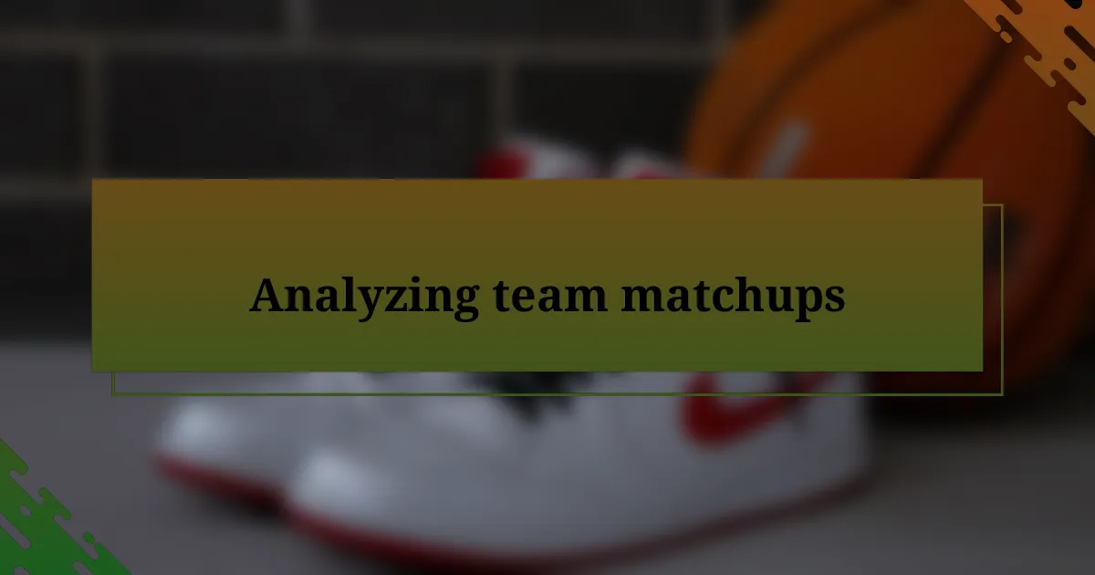 Analyzing team matchups