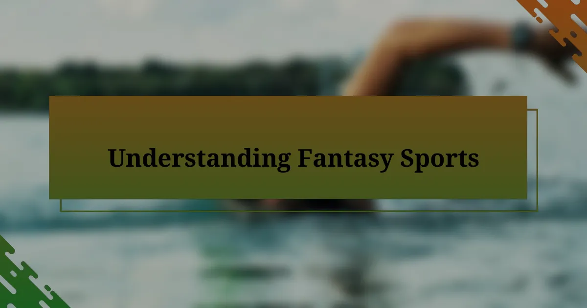 Understanding Fantasy Sports