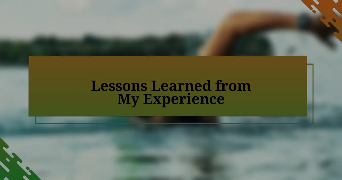 Lessons Learned from My Experience