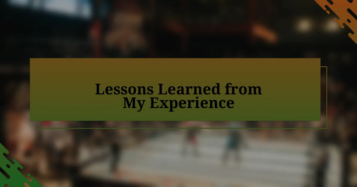 Lessons Learned from My Experience