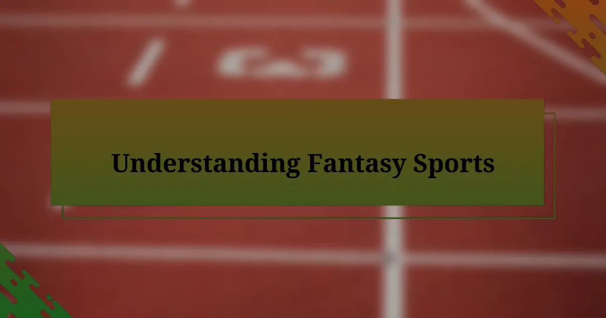 Understanding Fantasy Sports