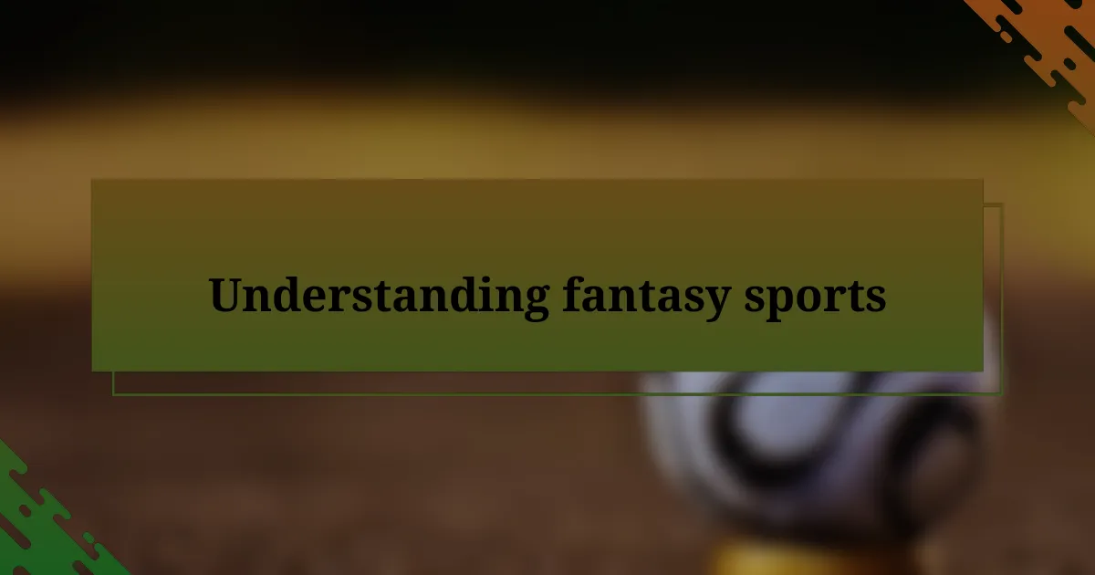 Understanding fantasy sports