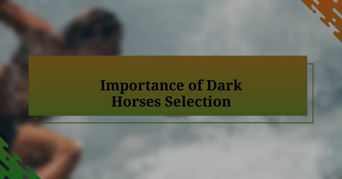 Importance of Dark Horses Selection