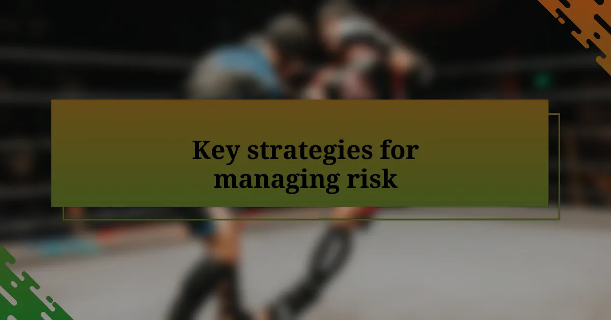 Key strategies for managing risk