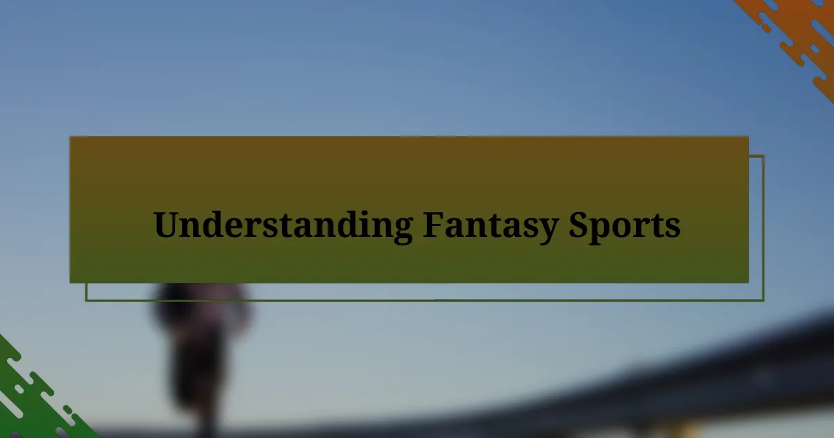 Understanding Fantasy Sports