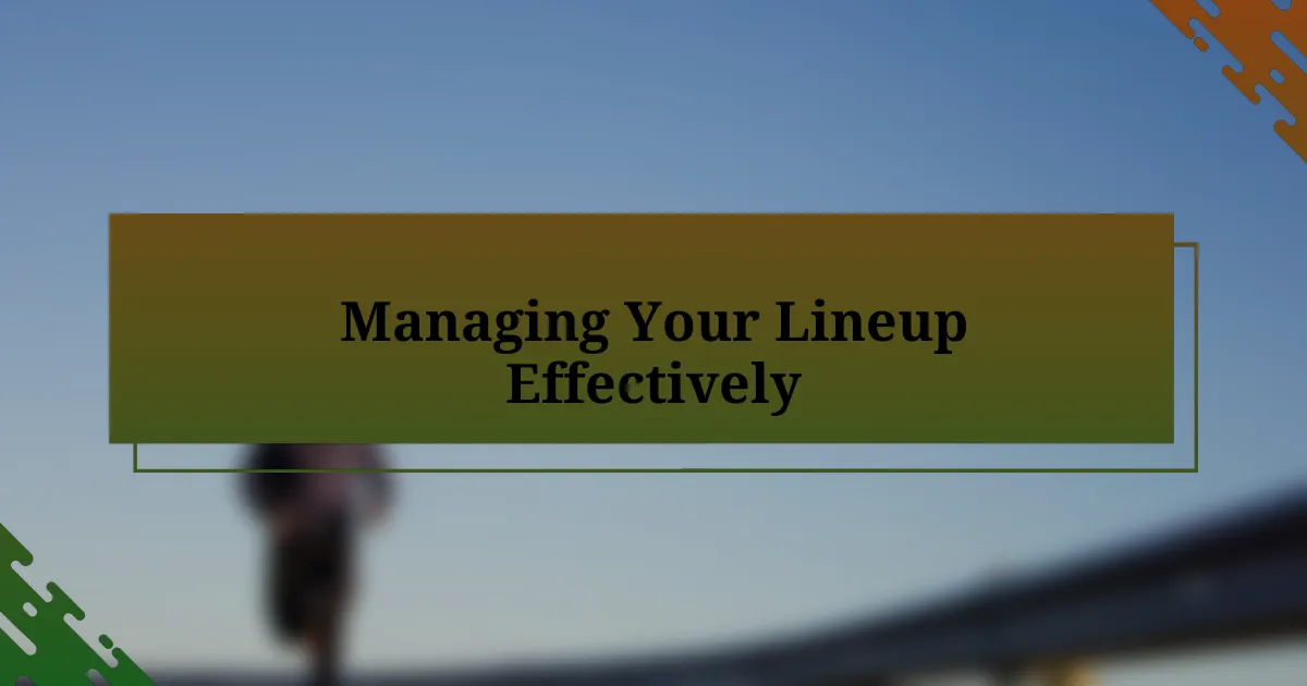 Managing Your Lineup Effectively