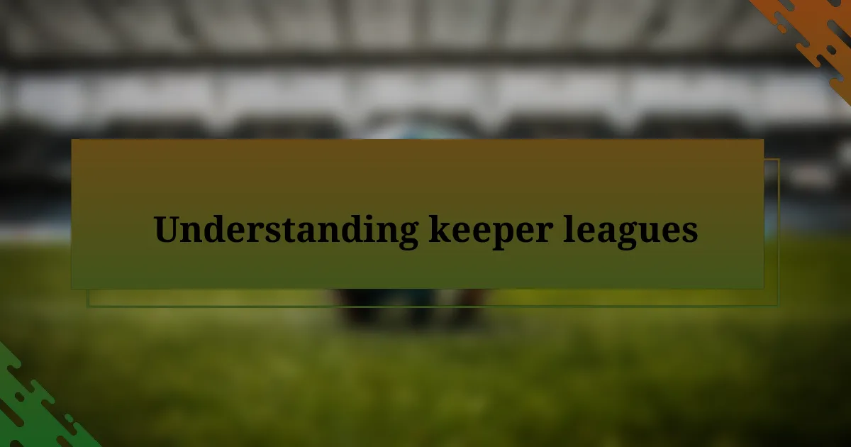 Understanding keeper leagues