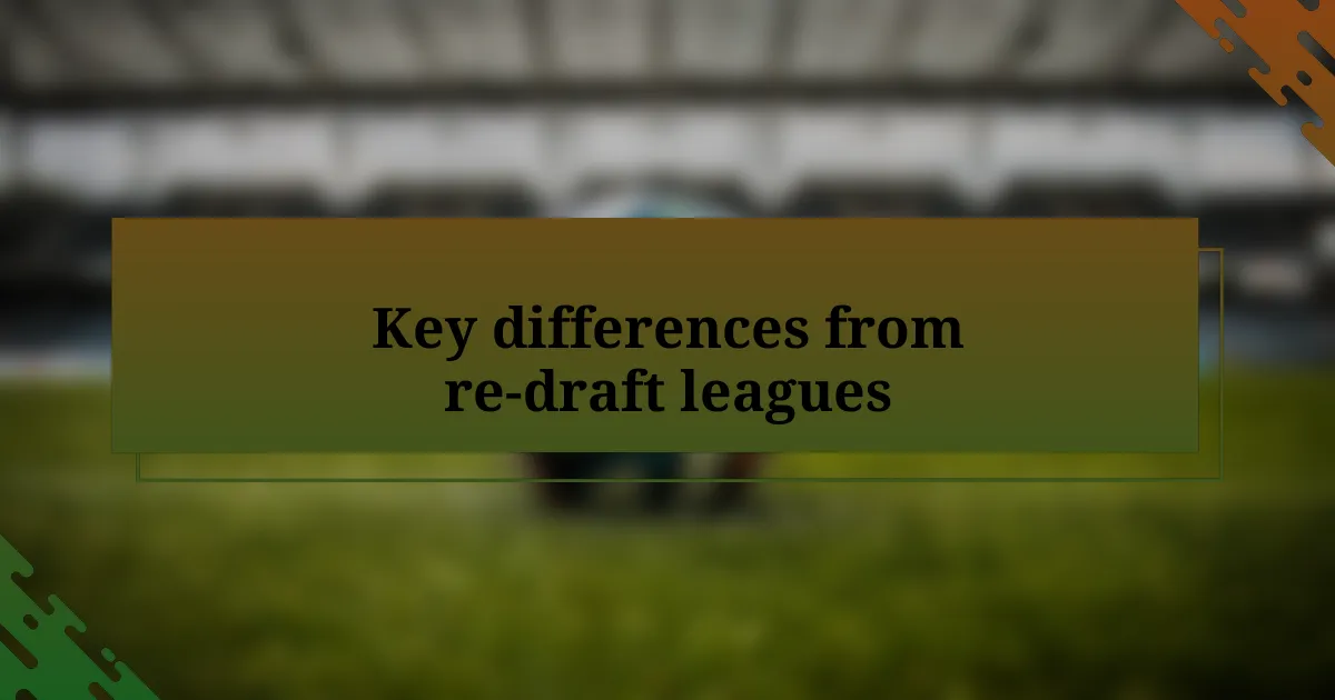 Key differences from re-draft leagues