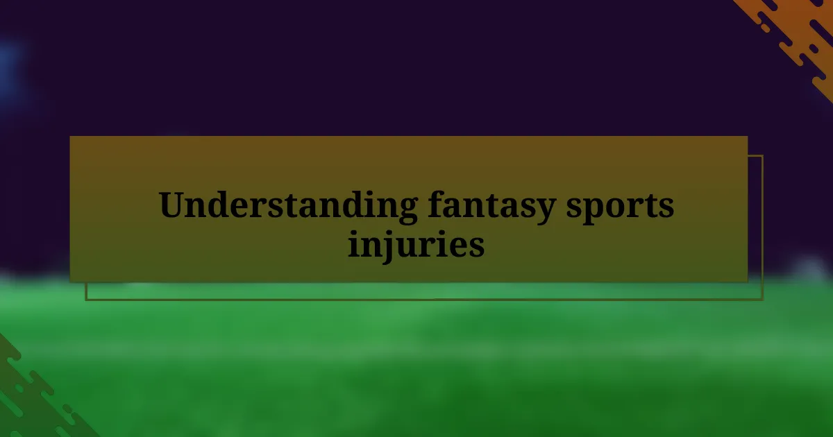 Understanding fantasy sports injuries