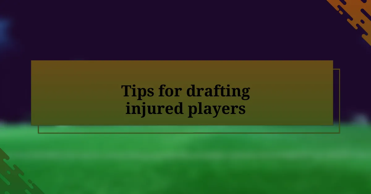 Tips for drafting injured players