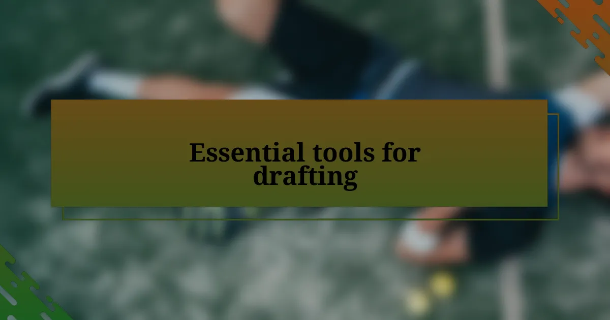 Essential tools for drafting