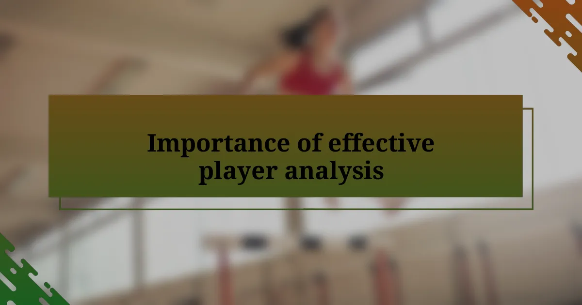 Importance of effective player analysis