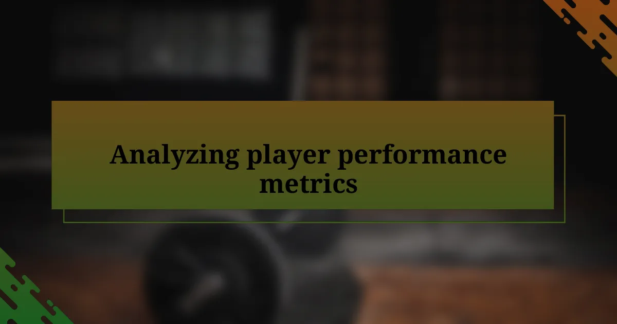 Analyzing player performance metrics