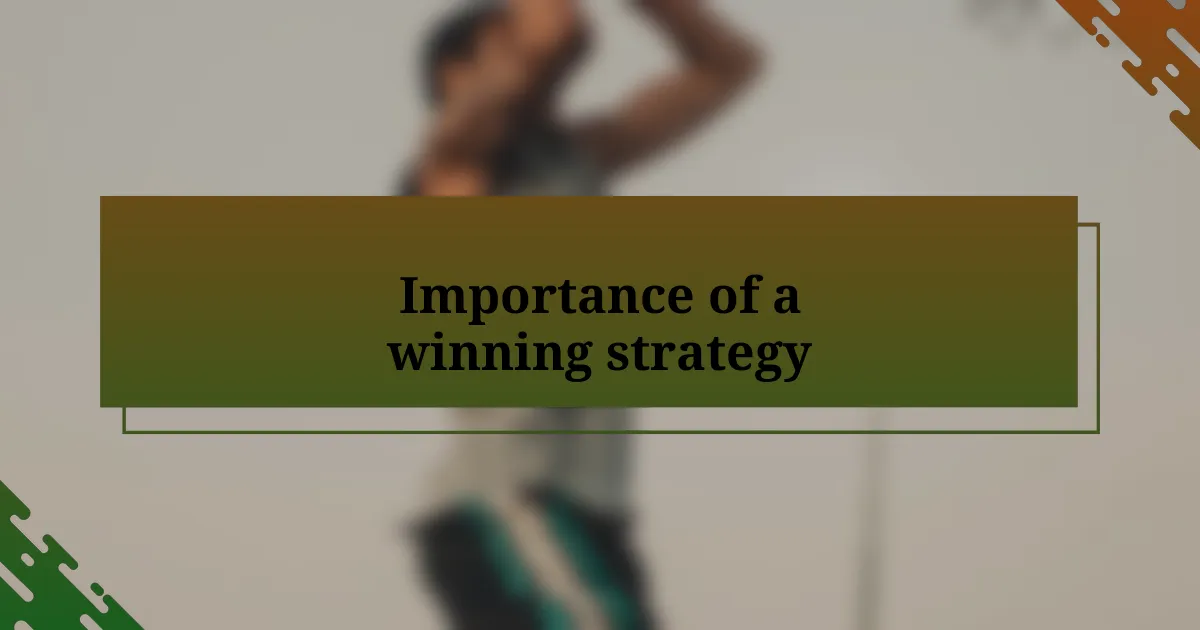 Importance of a winning strategy