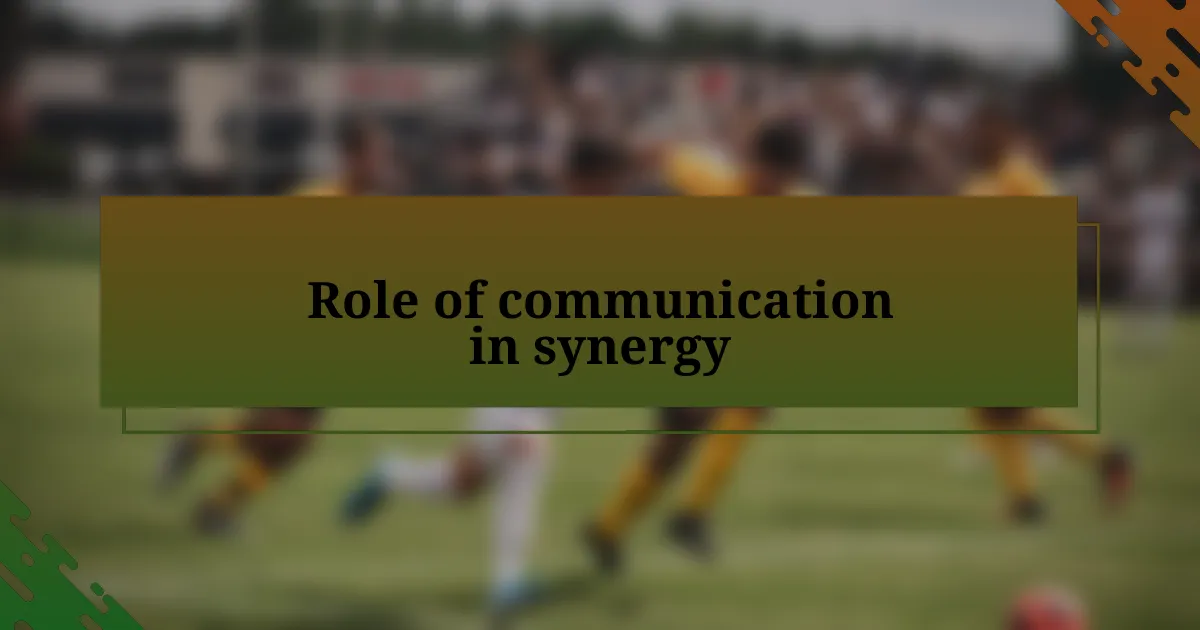 Role of communication in synergy