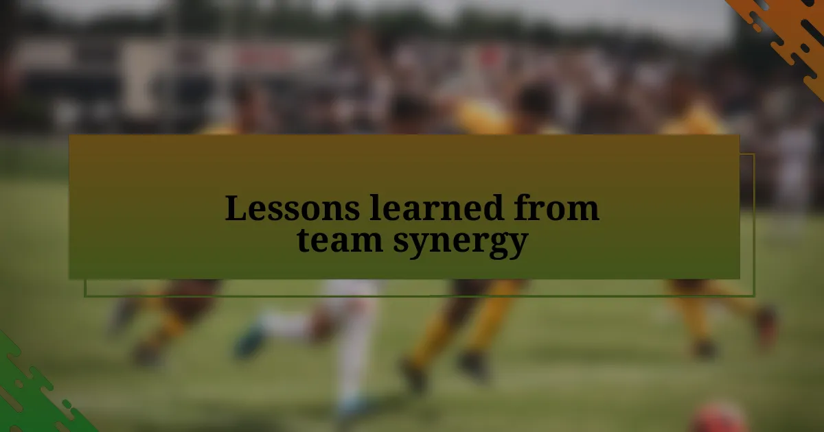 Lessons learned from team synergy