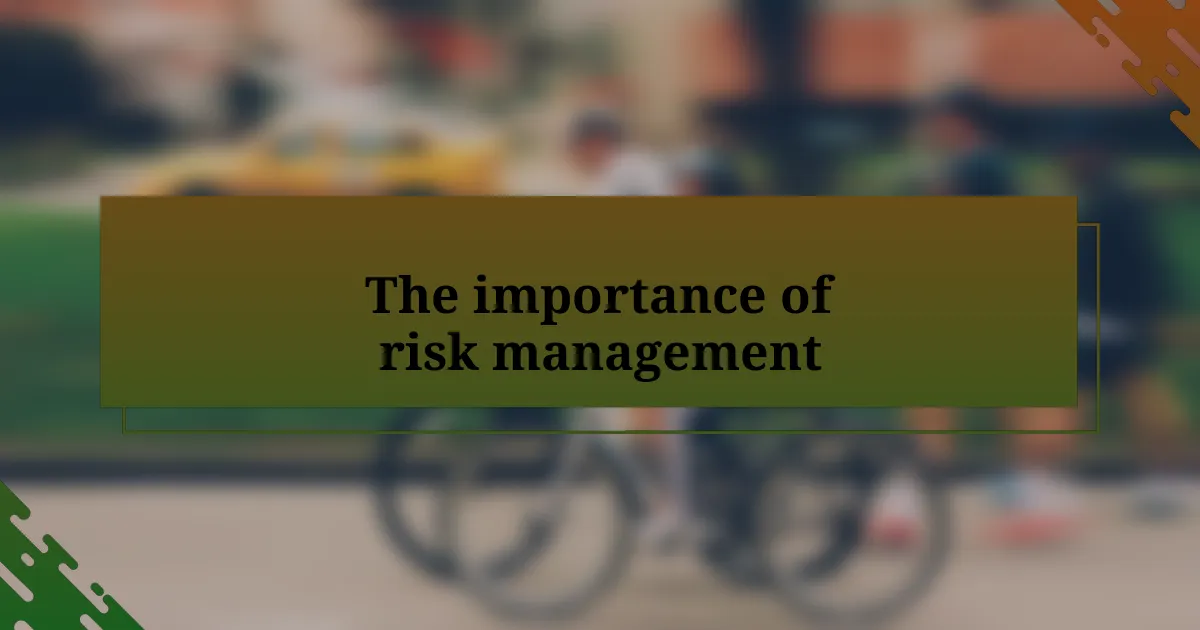 The importance of risk management