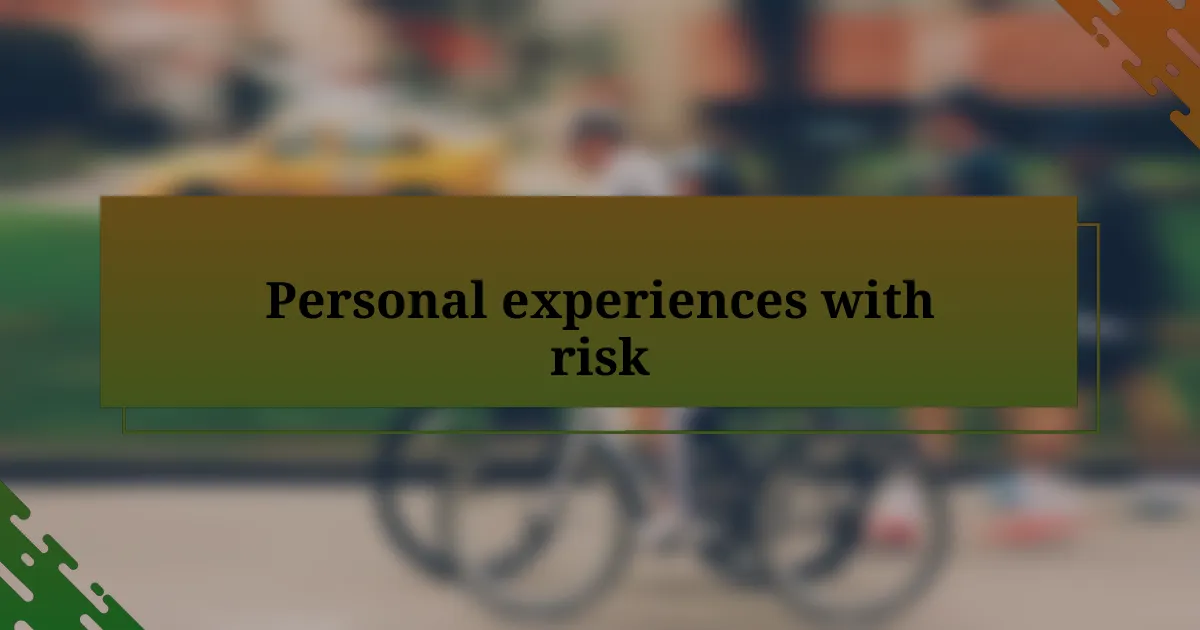 Personal experiences with risk