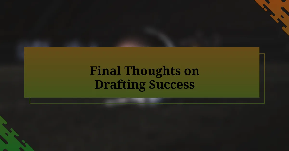 Final Thoughts on Drafting Success