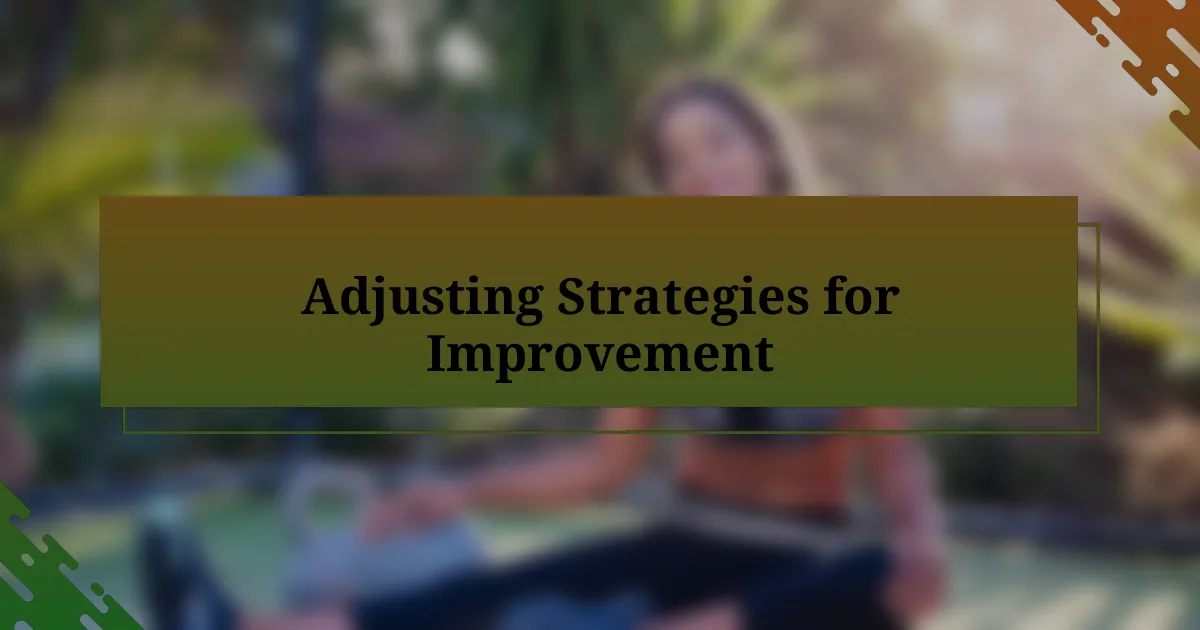 Adjusting Strategies for Improvement