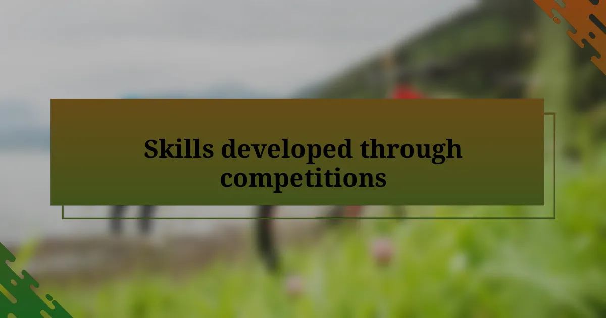 Skills developed through competitions