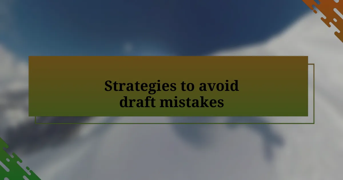 Strategies to avoid draft mistakes