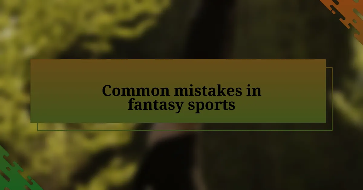 Common mistakes in fantasy sports