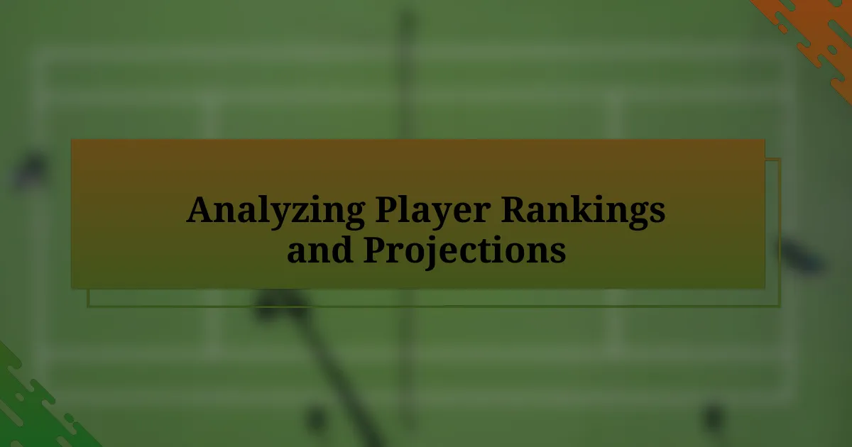 Analyzing Player Rankings and Projections