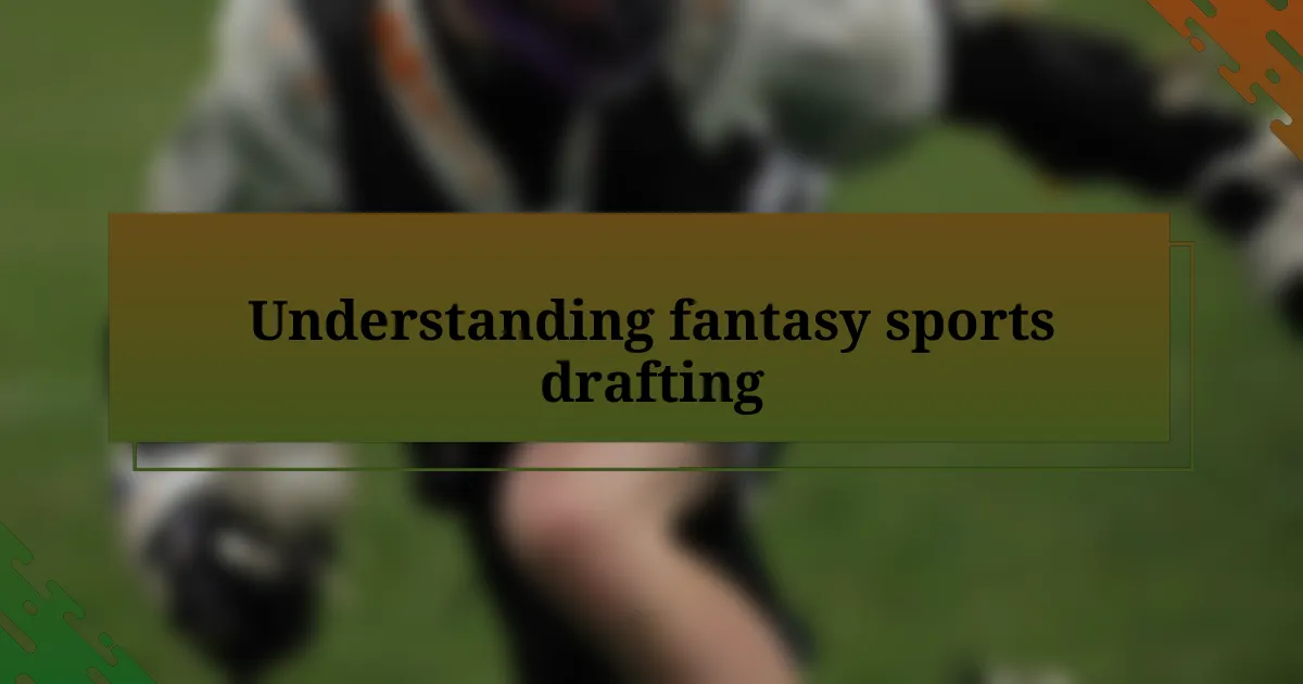 Understanding fantasy sports drafting