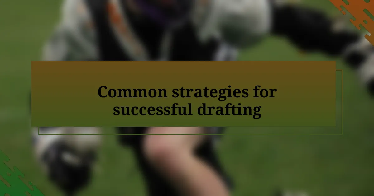 Common strategies for successful drafting