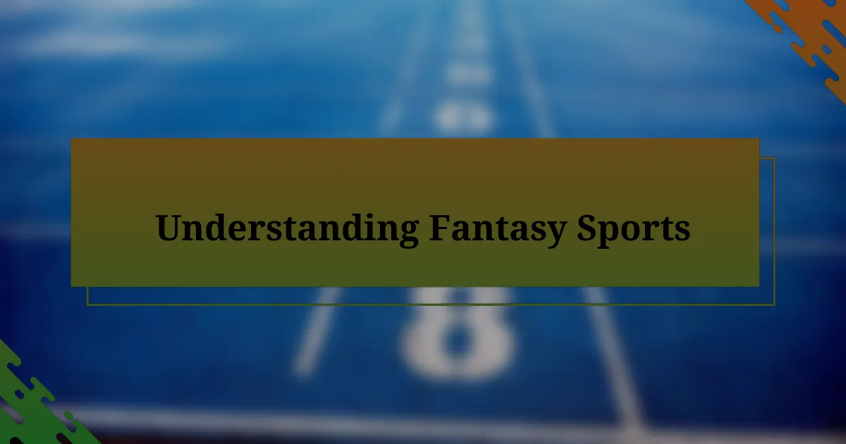 Understanding Fantasy Sports