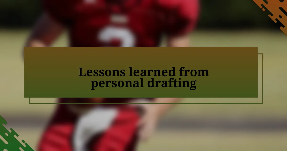 Lessons learned from personal drafting