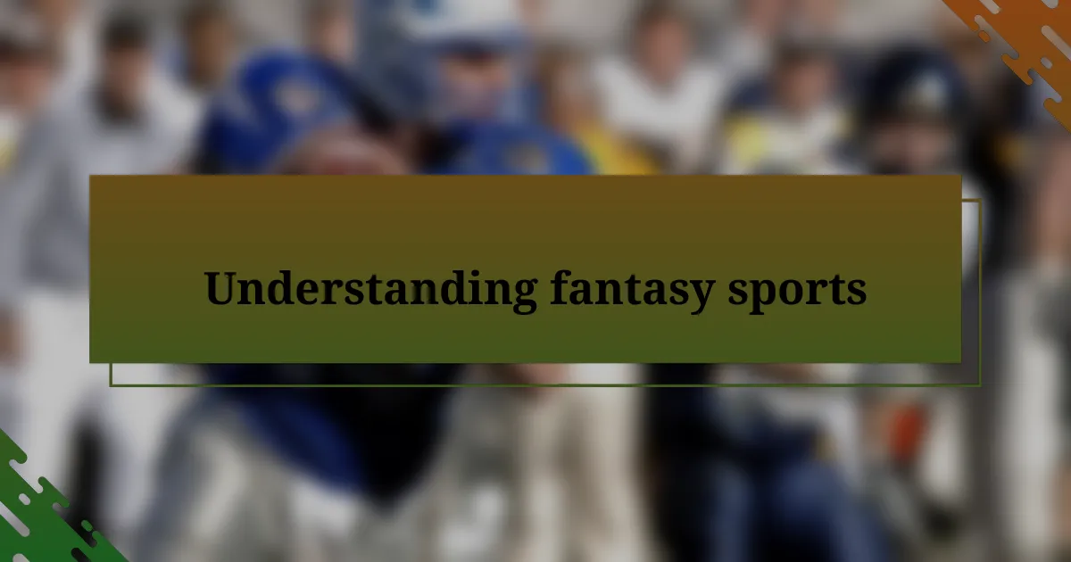 Understanding fantasy sports