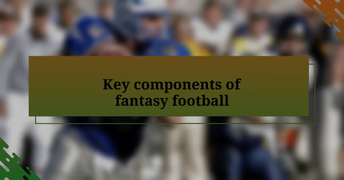 Key components of fantasy football