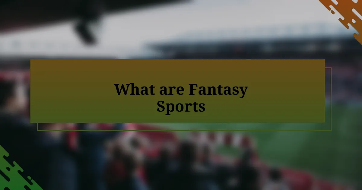 What are Fantasy Sports