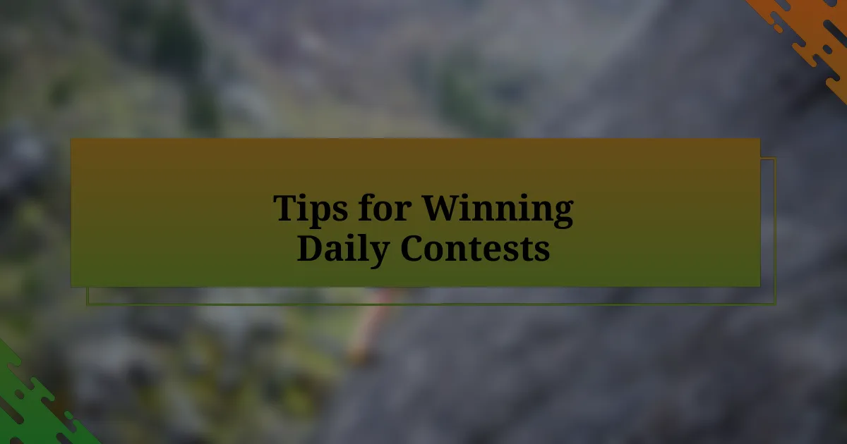 Tips for Winning Daily Contests