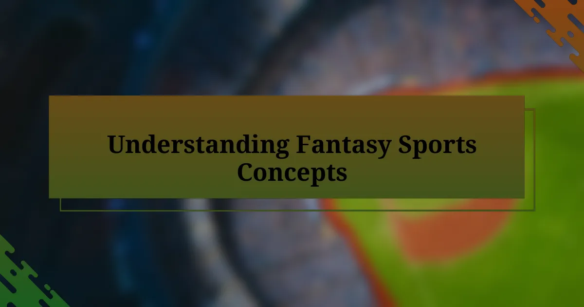 Understanding Fantasy Sports Concepts