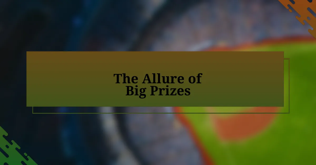 The Allure of Big Prizes